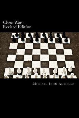 Chess War - Revised Edition de Michael John Ansiello