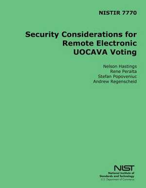 Nistir 7770 Security Considerations for Remote Electronic Uocava Voting de U S Dept of Commerce