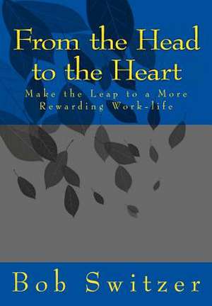 From the Head to the Heart de Bob Switzer