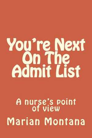 You're Next on the Admit List de Mrs Marian E. Montana