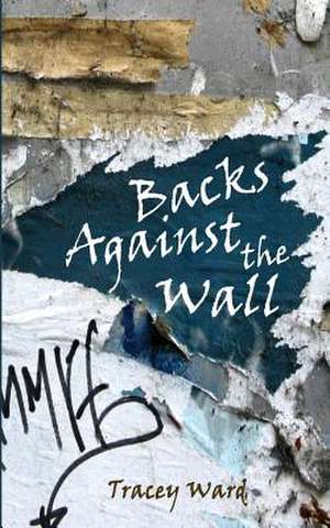 Backs Against the Wall de Tracey Ward