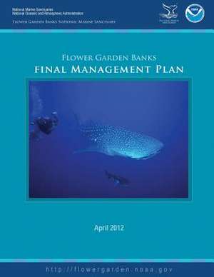 Flower Garden Banks National Marine Sanctuary Final Management Plan 2012 de National Oceanic and Atmospheric Adminis