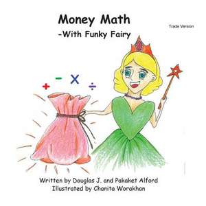 Money Math -With Funky Fairy Trade Version de MR Douglas J. Alford