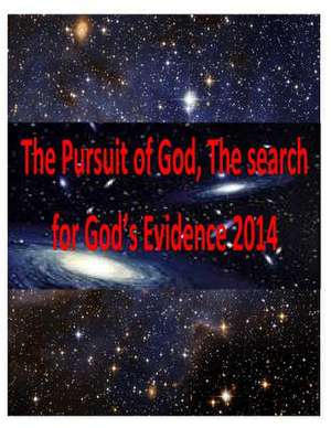 The Pursuit of God, the Search for God's Evidence 2014 de MR Faisal Fahim