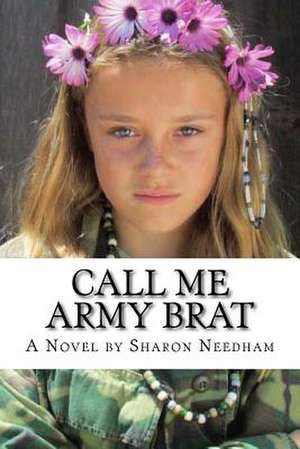 Call Me Army Brat de Sharon Needham