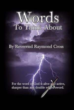 Words to Think about de Rev Raymond Cross