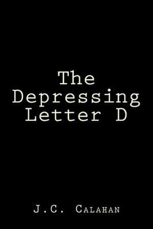 The Depressing Letter D de J. C. Calahan