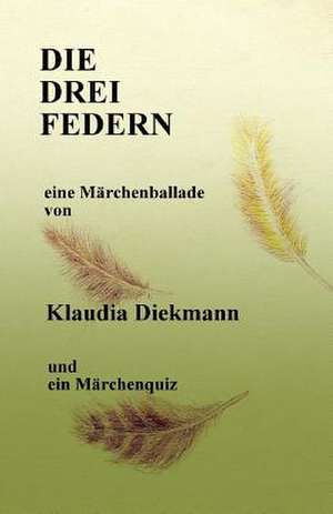 Die Drei Federn de Klaudia Diekmann