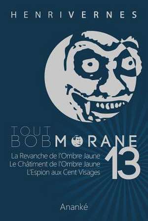 Tout Bob Morane/13 de Henri Vernes