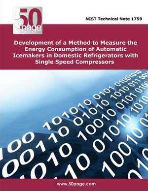 Development of a Method to Measure the Energy Consumption of Automatic Icemakers in Domestic Refrigerators with Single Speed Compressors de Nist