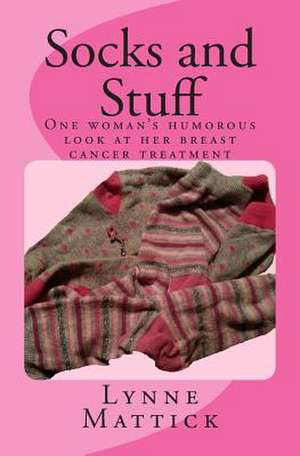 Socks and Stuff de Lynne C. Mattick