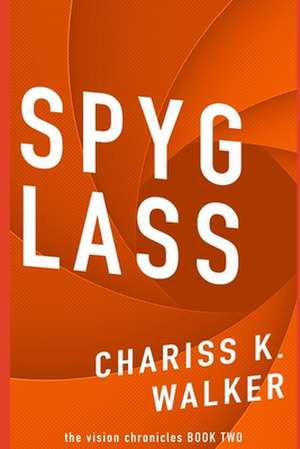 Spyglass de Chariss K. Walker