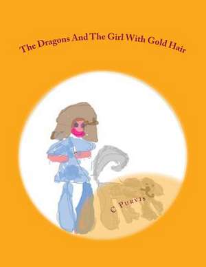 The Dragons and the Girl with Gold Hair de C. P. Purvis