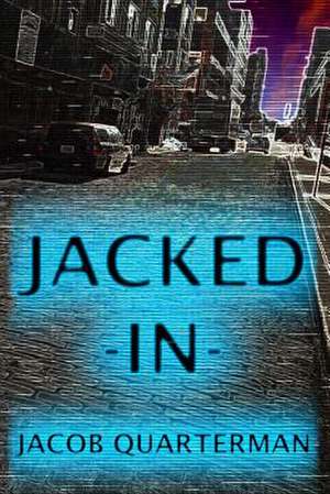 Jacked-In de Jacob Quarterman