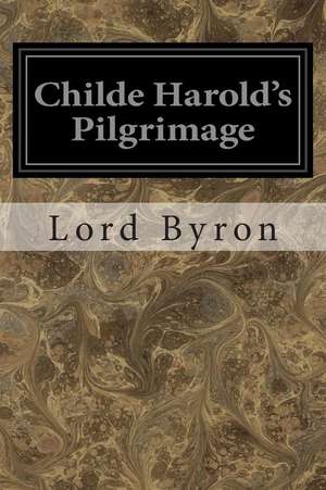 Childe Harold's Pilgrimage de Lord George Gordon Byron