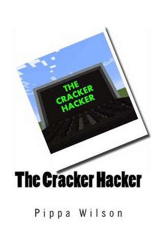 The Cracker Hacker de Mrs Pippa Wilson