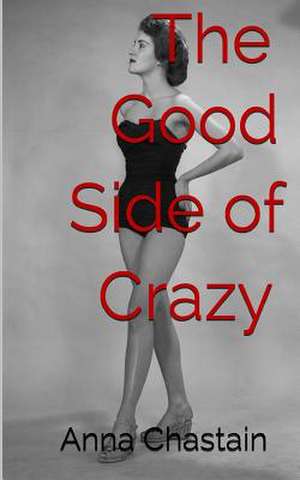 The Good Side of Crazy de Anna Chastain