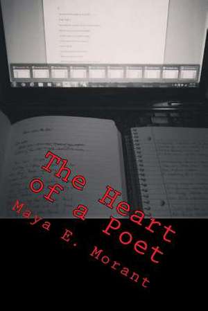 The Heart of a Poet de Maya E. Morant