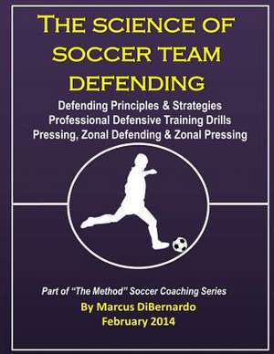 The Science of Soccer Team Defending de Marcus a. Dibernardo