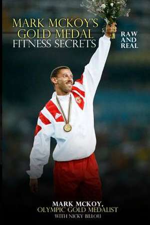 Mark McKoy's Gold Medal Fitness Secrets de MR Mark McKoy