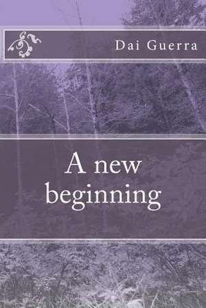 A New Beginning de Dai Guerra