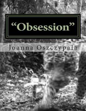 Obsession de Oszczypala, Joanna Katarzyna