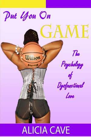 Put You on Game de Alicia M. Cave