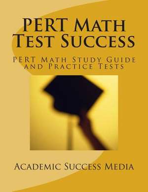 Pert Math Test Success - Pert Math Study Guide and Practice Tests de Academic Success Media