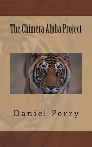 The Chimera Alpha Project de Daniel Perry