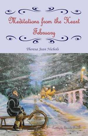 Meditations from the Heart February de Nichols, Theresa Jean