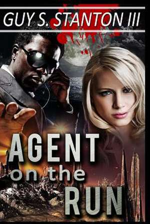 Agent on the Run de Guy III Stanton