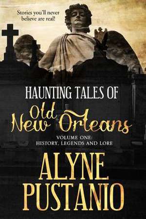 Haunting Tales of Old New Orleans, Volume One de MS Alyne a. Pustanio