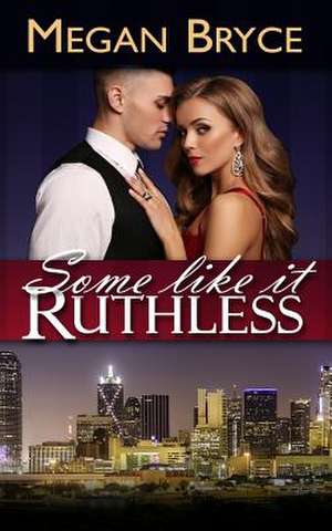 Some Like It Ruthless de Megan Bryce