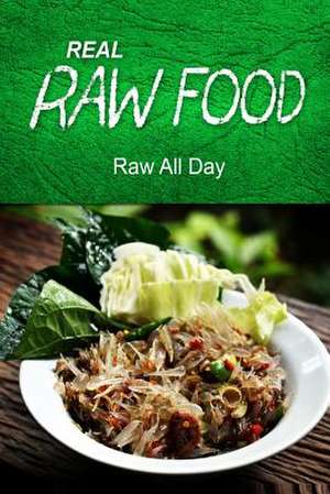 Real Raw Food - Raw All Day de Real Raw Food