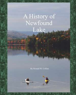 A History of Newfound Lake de Ronald W. Collins