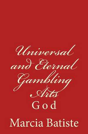 Universal and Eternal Gambling Arts de Wilson, Marcia Batiste Smith