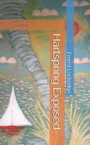 Hartspring Exposed de Ernest Hugh Lockridge