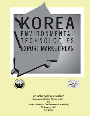 Korea Environmental Technologies Export Market Plan de U. S. International Trade Administration