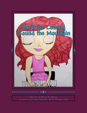 She'll Be Coming 'Round the Mountain de Stella Xu Wayne