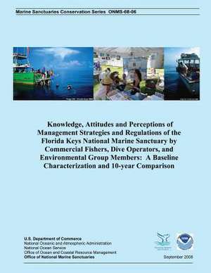 Knowledge, Attitudes and Perceptions of Management Strategies and Regulations of the Florida Keys National Marine Sanctuaries by Commercial Fishers, D de Manoj Shivlani