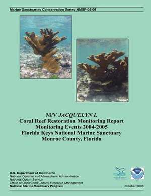 M/V Jacquelyn L Coral Reef Restoration Monitoring Report, Monitoring Events 2004-2005 de Erik C. Franklin