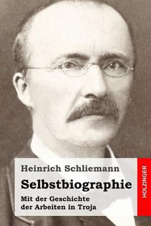 Selbstbiographie de Heinrich Schliemann