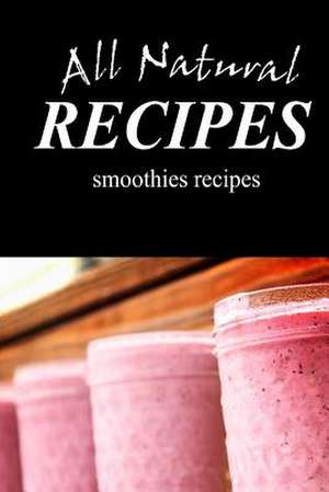 All Natural Recipes Smoothies Recipes de All Natural Recipes