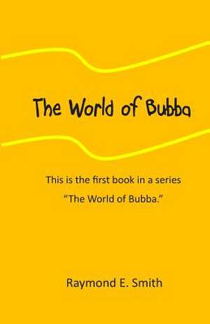 The World of Bubba de Raymond E. Smith