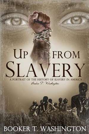 Up from Slavery de Booker T. Washington