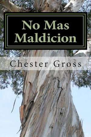 No Mas Maldicion de Chester M. Gross