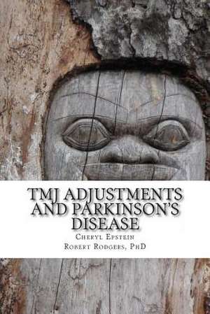 Tmj Adjustments and Parkinson's Disease de Cheryl Epstein