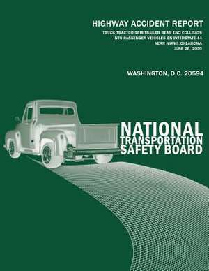 Truck-Tractor Semitrailer Rear-End Collision Into Passenger Vehicles on Interstate 44 Near Miami, Oklahoma June 26, 2009 de National Transportation Safety Board