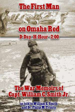 The First Man on Omaha Red de William C. Smith Jr