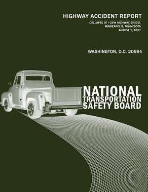 Collapse of I-35w Highway Bridge, Minneapolis, Minnesota, August 1, 2007 de National Transportation Safety Board